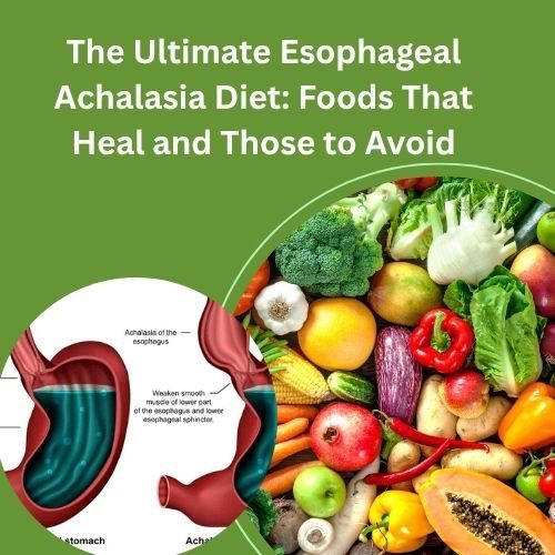 The Ultimate Esophageal Achalasia Diet: Foods That Heal and Those to Avoid - Herbal Care Products - Blog