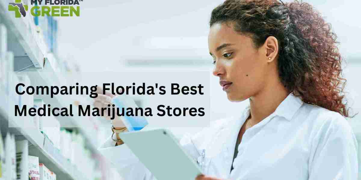 Comparing Florida's Best Medical Marijuana Stores