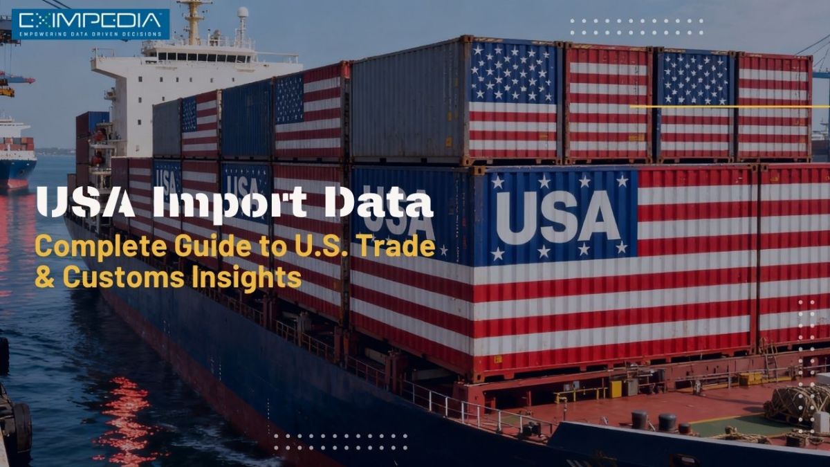 USA Import Data 2025: Complete Guide to U.S. Trade & Customs Insights – Eximpedia