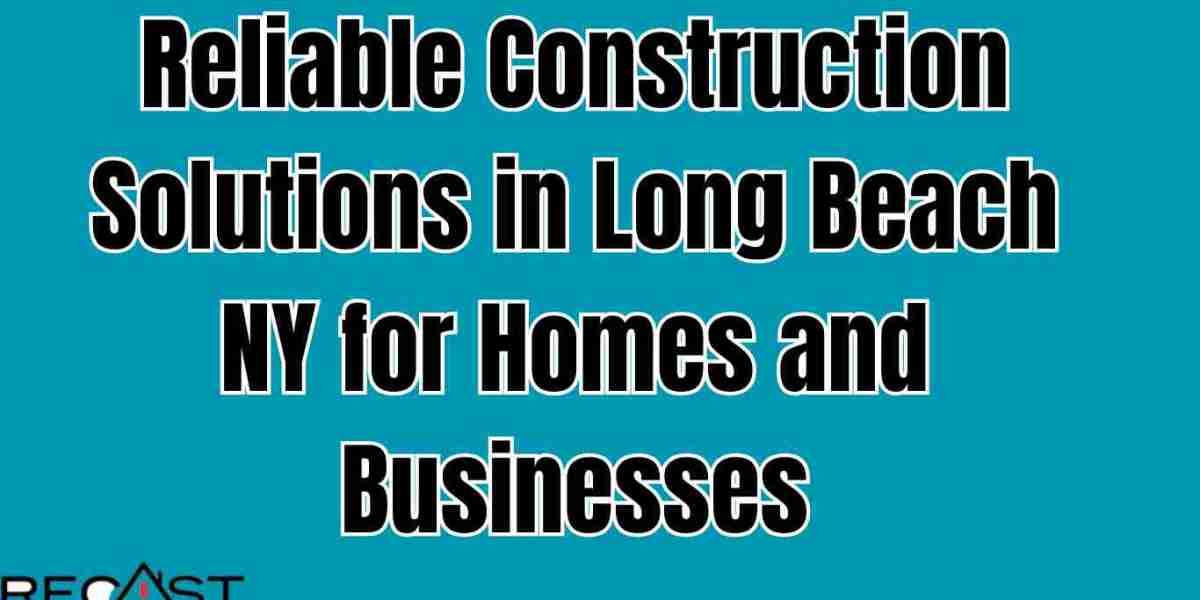 Reliable Construction Solutions in Long Beach NY for Homes and Businesses
