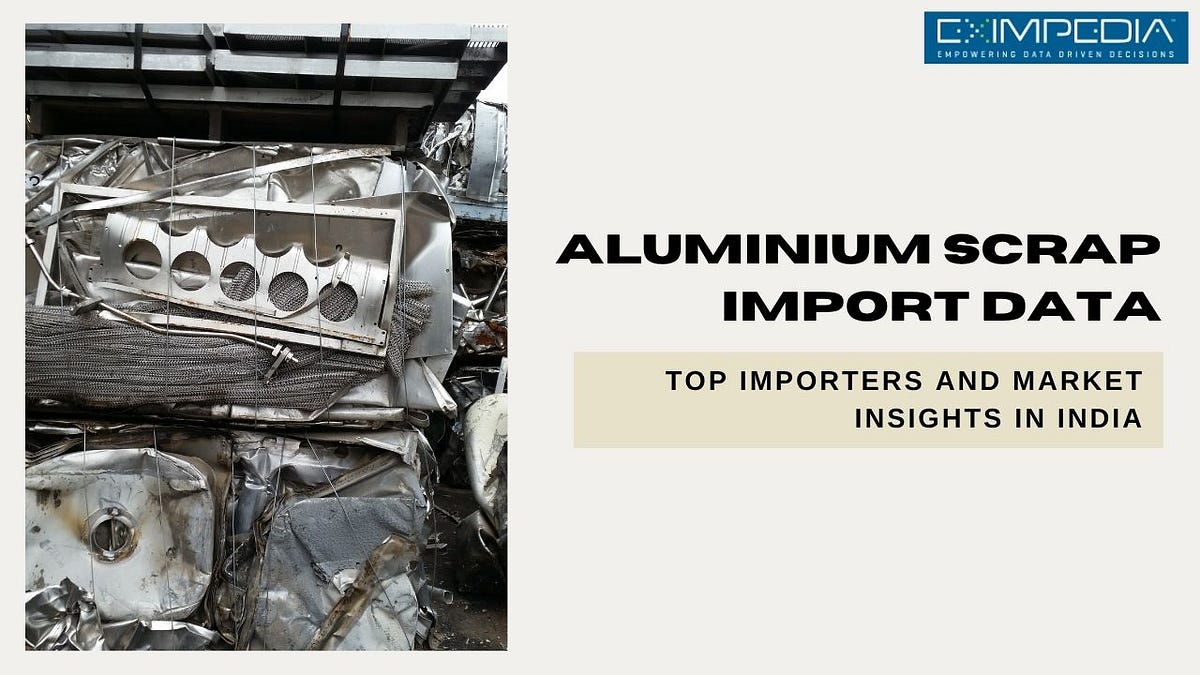 Aluminium Scrap Import Data: Top Importers and Market Insights in India | by Eximpedia | Nov, 2025 | Medium