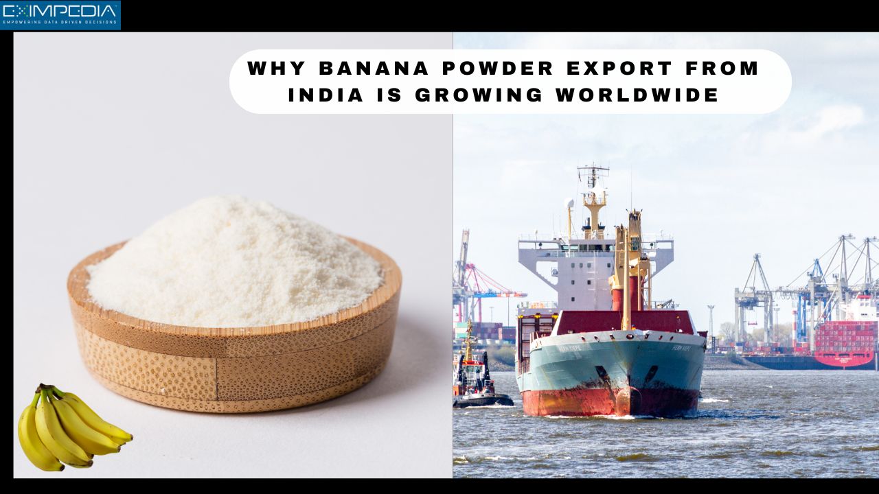 Why Banana Powder Export from India Is Growing Worldwide – Eximpedia