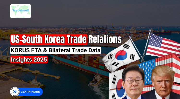US-South Korea Trade Relations: KORUS FTA & Bilateral Trade Data Insights 2025 - USimportdata Blog
