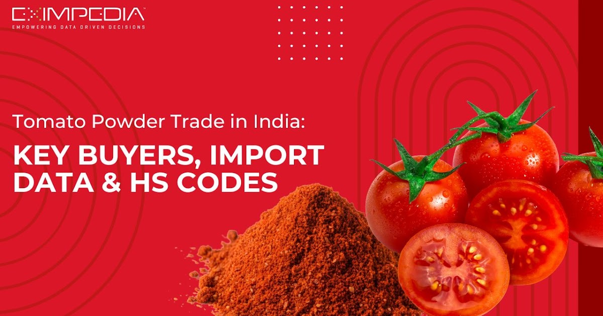 Tomato Powder Trade in India: Key Buyers, Import Data & HS Codes