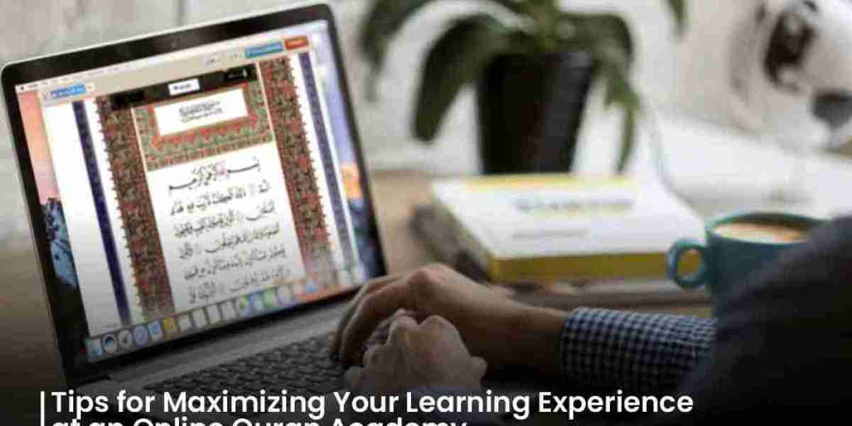 Tips for Maximizing Your Learning Experience at an Online Quran Academy