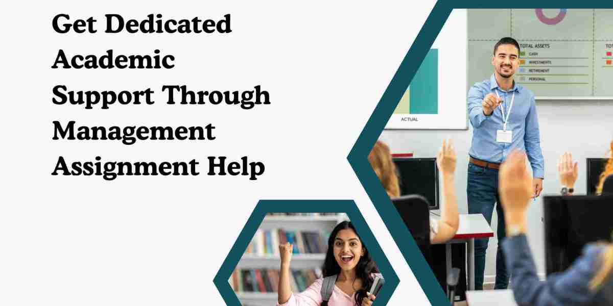 Get Dedicated Academic Support Through Management Assignment Help