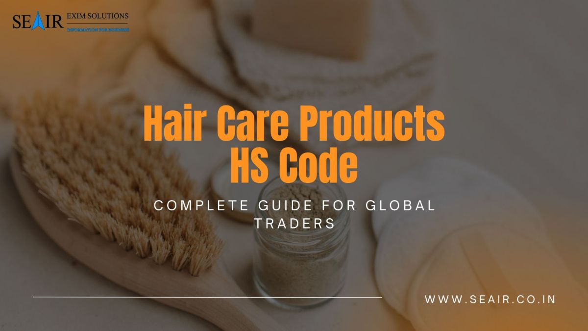 Hair Care Products HS Code: Complete Guide for Global Traders – Seair Exim Solutions