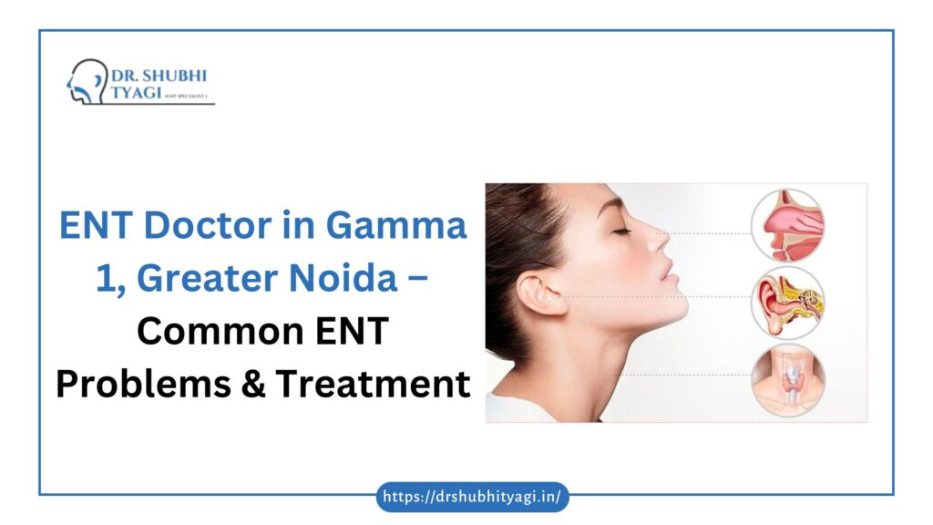 ENT Doctor in Gamma 1, Greater Noida - Dr Shubhi Tyagi