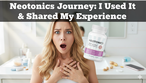 Neotonics Journey: I Used It & Shared My Experience