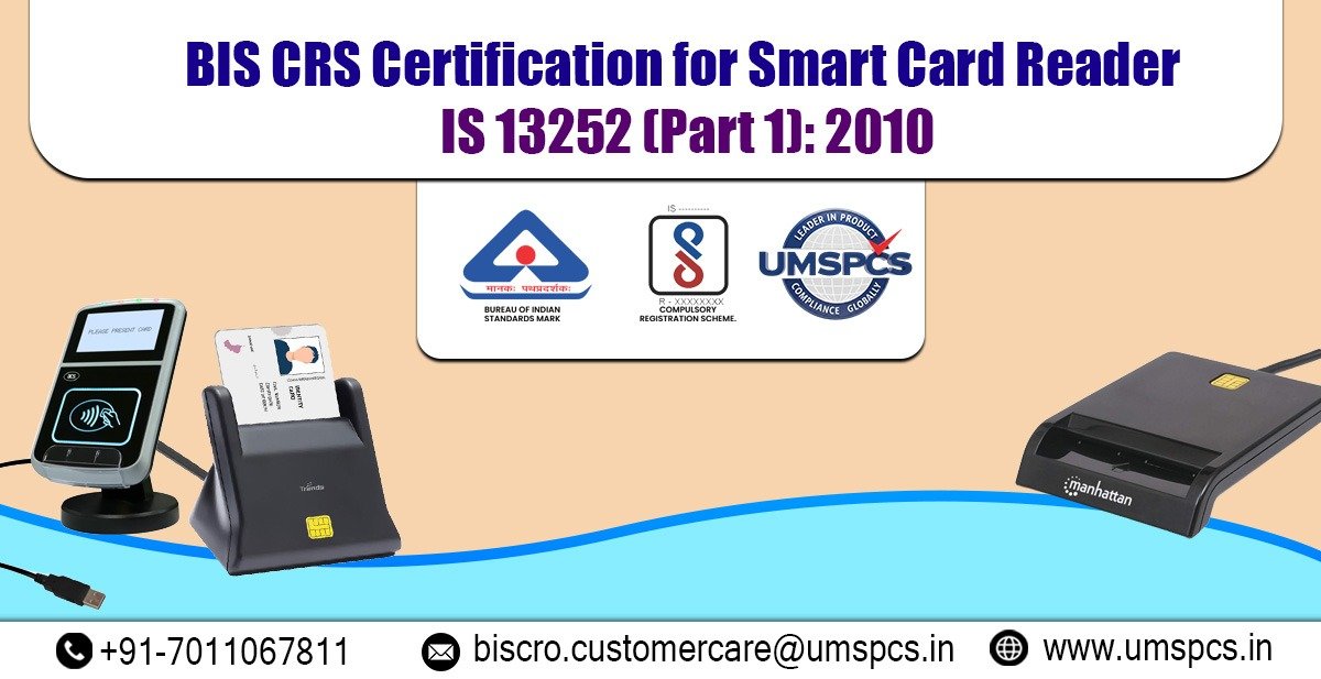 BIS CRS Certification for Smart Card Reader IS 13252 (Part 1)