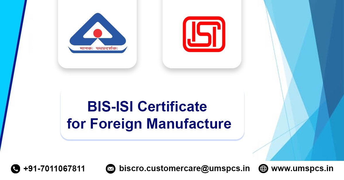 BIS Certificate for Foreign Manufacture | FMCS​‍​‌‍​‍‌​‍​‌‍​‍‌ Certification 2026